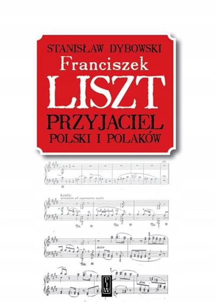 FRANCISZEK LISZT. PRZYJACIEL POLSKI I POLAKÓW