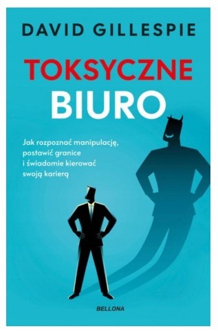 TOKSYCZNE BIURO - JAK ROZPOZNAĆ MANIPULACJĘ...