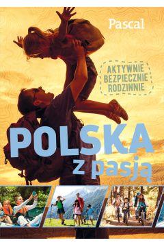 POLSKA Z PASJĄ. AKTYWNIE, BEZPIECZNIE, RODZINNIE