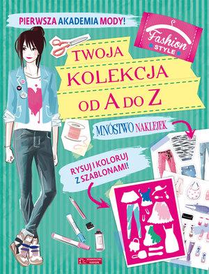 PIERWSZA AKADEMIA MODY! TWOJA KOLEKCJA OD A DO Z