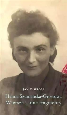 HANNA SZUMAŃSKA-GROSS. WIERSZE I INNE FRAGMENTY