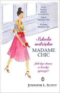 SZKOŁA WDZIĘKU MADAME CHIC. JAK BYĆ DAMĄ W KAŻDEJ