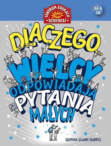 DLACZEGO WIELCY ODPOWIADAJĄ NA PYTANIA MAŁYCH