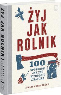 ŻYJ JAK ROLNIK 100 SPOSOBÓW JAK ŻYĆ W ZGODZIE