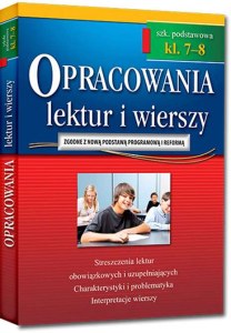Opracowania lektur i wierszy. Szkoła podstawowa. Klasy 7-8 wyd. 3