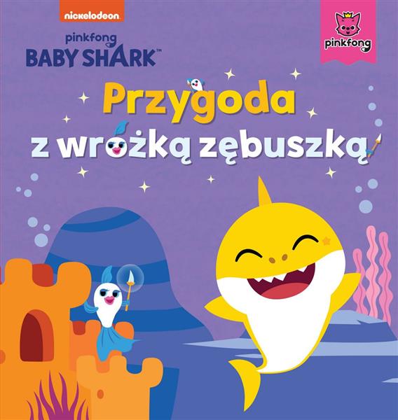 BABY SHARK. PRZYGODA Z WRÓŻKĄ ZĘBUSZKĄ