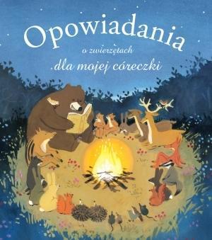 OPOWIADANIA O ZWIERZĘTACH DLA MOJEJ CÓRECZKI