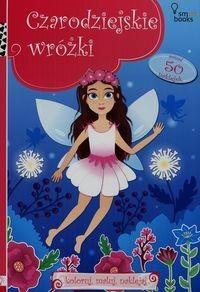 KOLORUJ MALUJ NAKLEJAJ CZARODZIEJSKIE WRÓŻKI