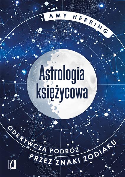ASTROLOGIA KSIĘŻYCOWA. ODKRYWCZA PODRÓŻ PRZEZ ZNAK