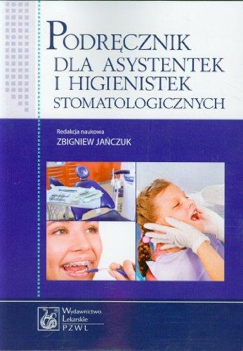 PODRĘCZNIK DLA ASYSTENTEK I HIGIENISTEK STOMATOLOG