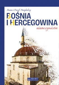 Bośnia i Hercegowina nieoczywista. Miejsca nieoczywiste