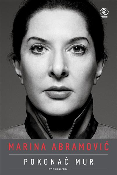 MARINA ABRAMOVIĆ. POKONAĆ MUR. WSPOMNIENIA