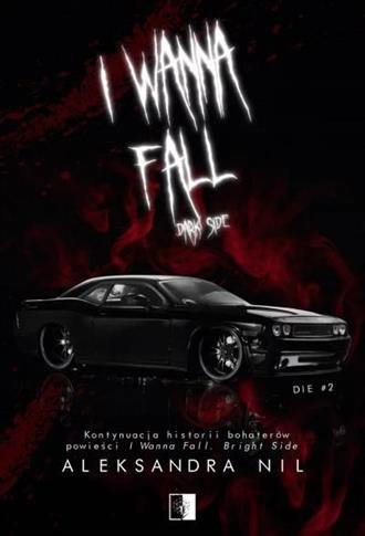 I WANNA FALL. DARK SIDE. DIE. TOM 2 BR