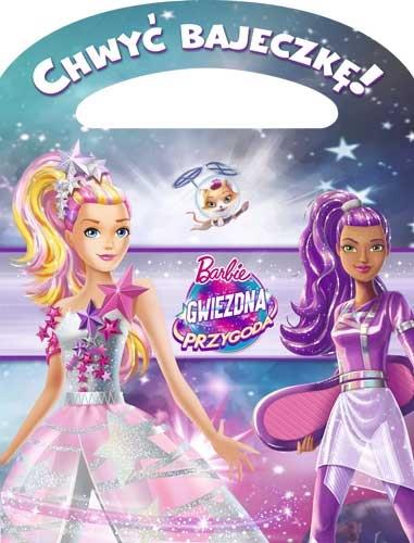 CHWYĆ BAJECZKĘ! BARBIE. GWIEZDNA PRZYGODA