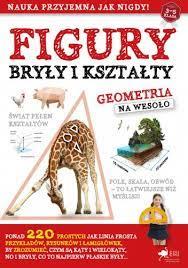 FIGURY, BRYŁY I KSZTAŁTY. GEOMETRIA NA WESOŁO