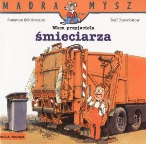 MĄDRA MYSZ. MAM PRZYJACIELA ŚMIECIARZA