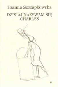 Dzisiaj nazywam się Charles
