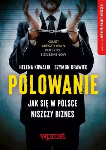 Polowanie. Jak się w Polsce niszczy biznes