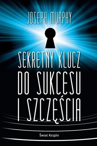 Sekretny klucz do sukcesu i szczęścia