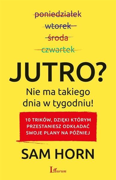 JUTRO? NIE MA TAKIEGO DNIA W TYGODNIU!