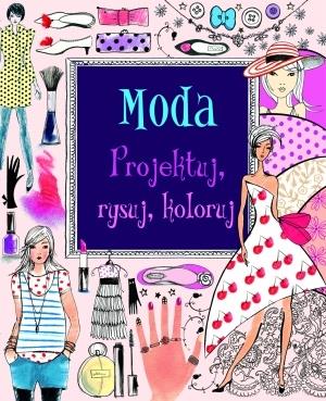 MODA. PROJEKTUJ, RYSUJ, KOLORUJ