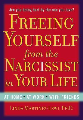 FREEING YOURSELF FRO THE NARCISSIST IN YOUR LIFE..