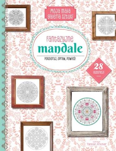 Moja mała galeria sztuki. Fantazyjne mandale