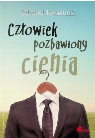EDWARD KWARTNIK - CZŁOWIEK POZBAWIONY CIENIA