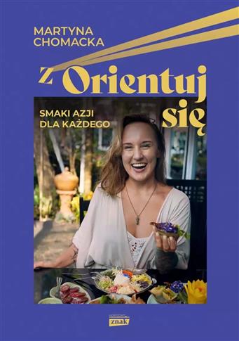 ZORIENTUJ SIĘ! SMAKI AZJI DLA KAŻDEGO