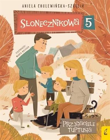 Słonecznikowa 5. Tom 3. Przyjaciele Tuptusia