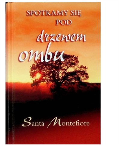 SANTA MONTEFIORE - SPOTYKAMY SIĘ POD DRZEWEM OMBU