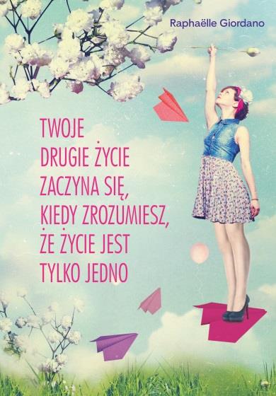 TWOJE DRUGIE ŻYCIE ZACZYNA SIĘ, KIEDY ZROZUMIESZ