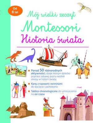 MÓJ WIELKI ZESZYT MONTESSORI. HISTORIA ŚWIATA