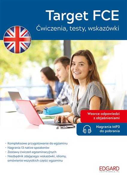 ANGIELSKI. TARGET FCE. ĆWICZENIA, TESTY, WSKAZÓWKI