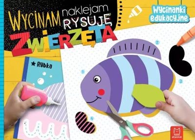 ZWIERZĘTA. WYCINAM, NAKLEJAM, RYSUJĘ. WYCINANKI
