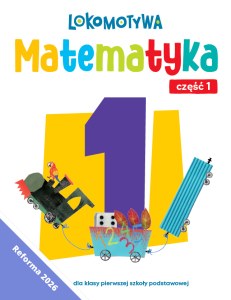 Lokomotywa 1 Matematyka Ćwiczenia cz 1 EDYCJA 2026