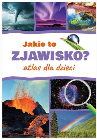 JAKIE TO ZJAWISKO? ATLAS DLA DZIECI