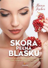 SKÓRA PEŁNA BLASKU. PROGRAM 28-DNIOWEJ DIETY