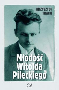 MŁODOŚĆ WITOLDA PILECKIEGO