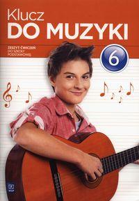 KLUCZ DO MUZYKI. KLASA 6. ZESZYT ĆWICZEŃ. SZKOŁA P
