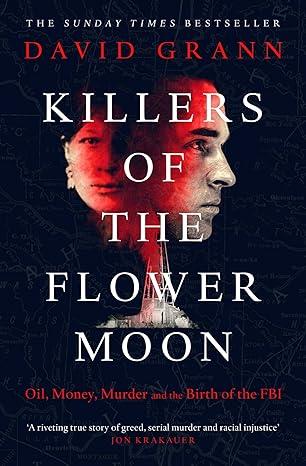 Killers of the Flower Moon: Oil, Money, Murder