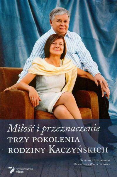 TRZY POKOLENIA RODZINY KACZYŃSKICH. MIŁOŚĆ I PRZEZ