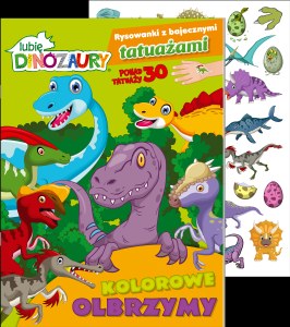 Kolorowe olbrzymy. Lubię Dinozaury. Rysowanki z bajecznymi tatuażami