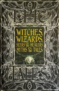 Witches, Wizards, Seers & Healers. Myths & Tales
