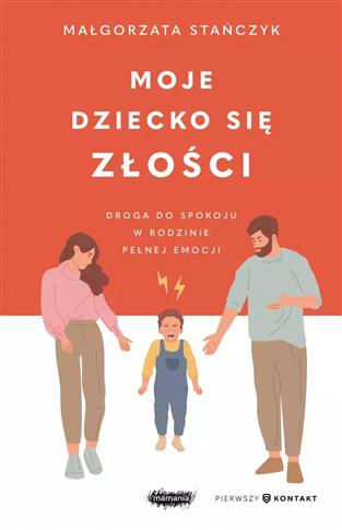 Moje dziecko się złości. Droga do spokoju w rodzin