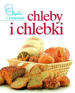 CHLEBY I CHLEBKI SZYBKO I SMACZNIE