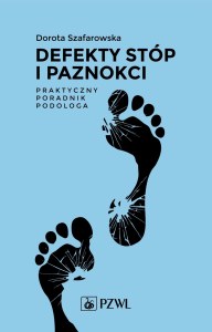 Defekty stóp i paznokci. Praktyczny poradnik podologa