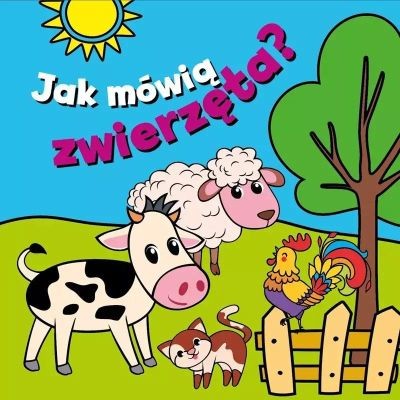 JAK MÓWIĄ ZWIERZĘTA?