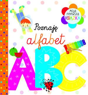 MOJA PIERWSZA KSIĄŻKA. POZNAJĘ ALFABET