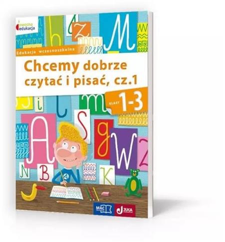 Chcemy dobrze czytać i pisać 1-3. Część 1